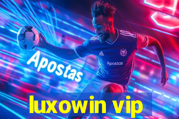 luxowin vip